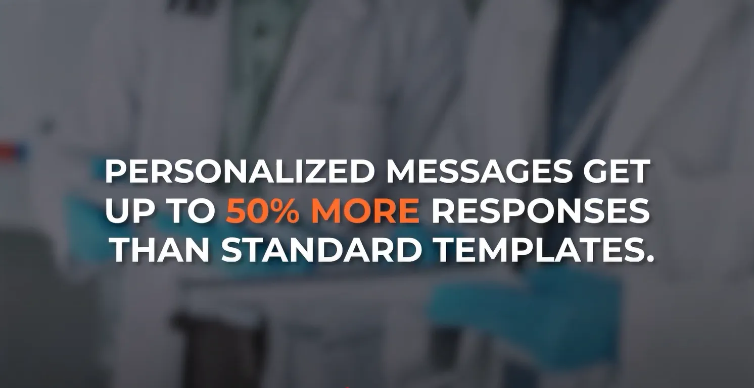 Studies show that personalized messages have up to a 50% higher response rate than standard templates