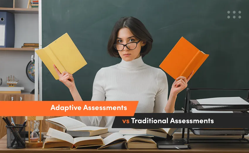 Adaptive learning technology - adaptive assessments vs traditional assessments