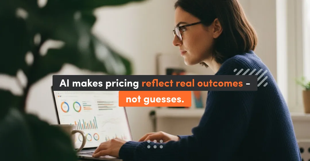 woman with desktop and inscription "AI makes pricing reflect real outcomes"