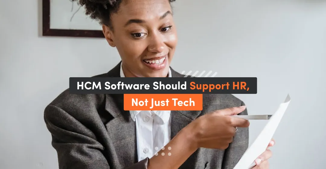 HCM software should Support HR, not just Tech