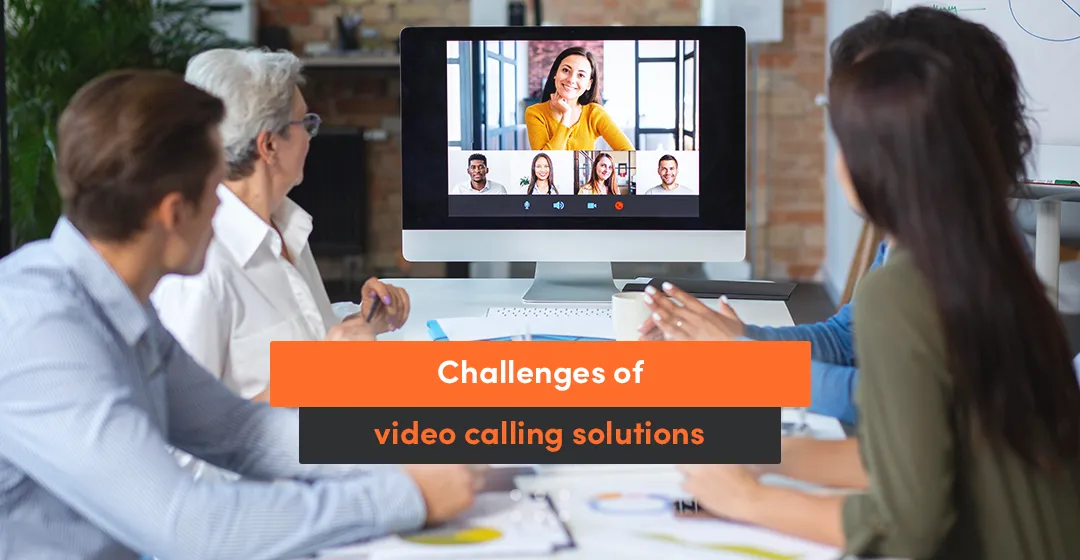 challenges of group video call