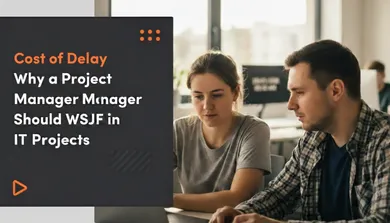 Cost of Delay: Why a Project Manager Should Use WSJF in IT Projects