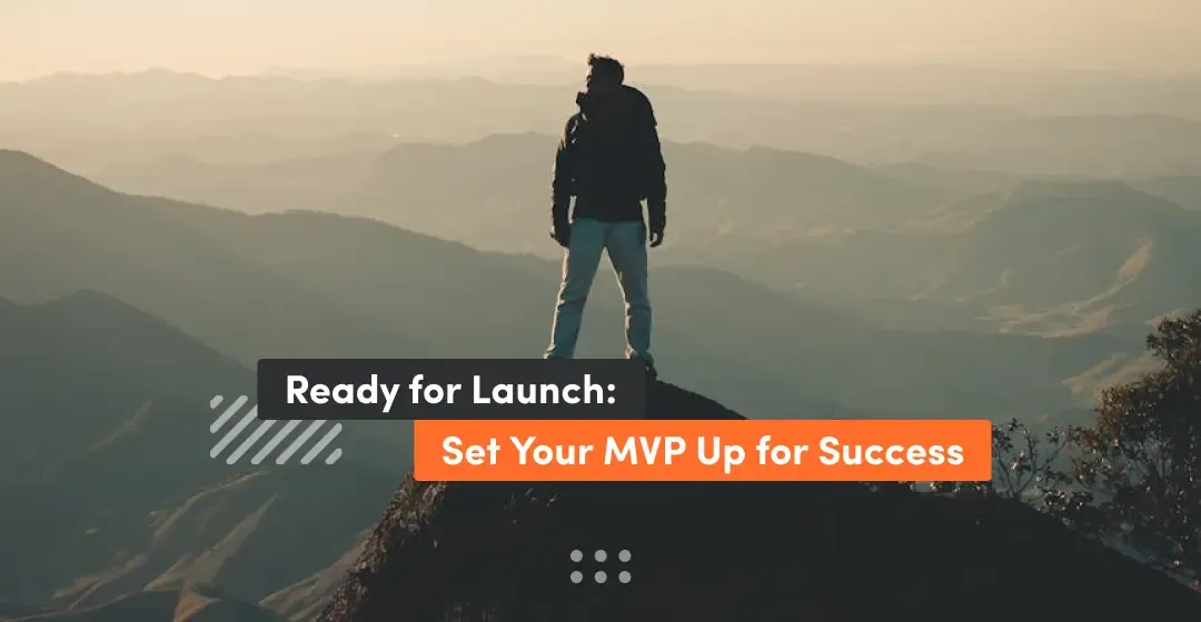 How to ensure MVP up for success