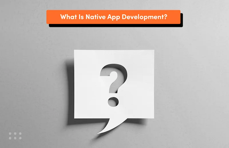 Infographic of question "What is native app development?"