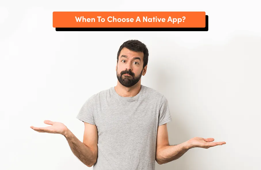 Graphic of men with question "When to choose a native app?"