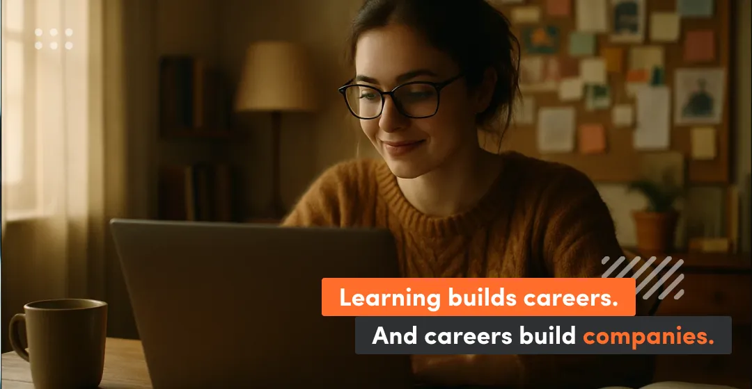 Slogan that say remeber learning builds careers and careers build companies