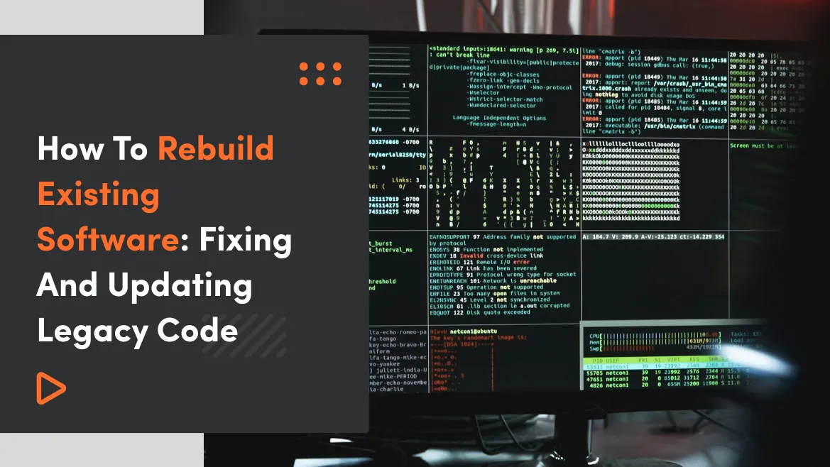 How To Rebuild Existing Software: Fixing And Updating Legacy Code