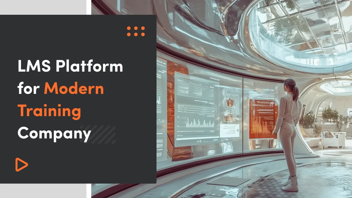 LMS Platform for Modern Training Company – 7 Key Features You Must Know That Will Affect the Monetization of Your Business