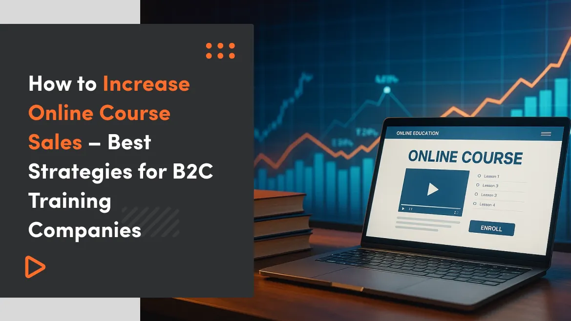 How to Increase Online Course Sales – Best Strategies for B2C Training Companies