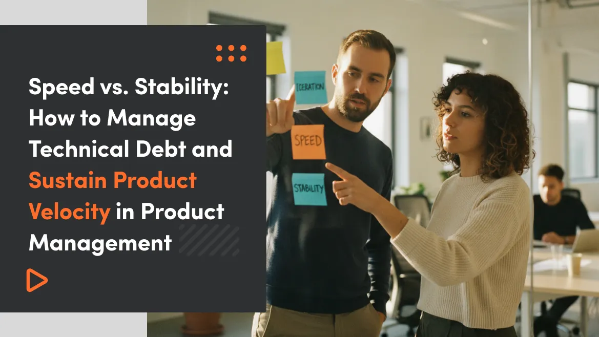 Speed vs. Stability: How to Manage Technical Debt and Sustain Product Velocity in Product Management