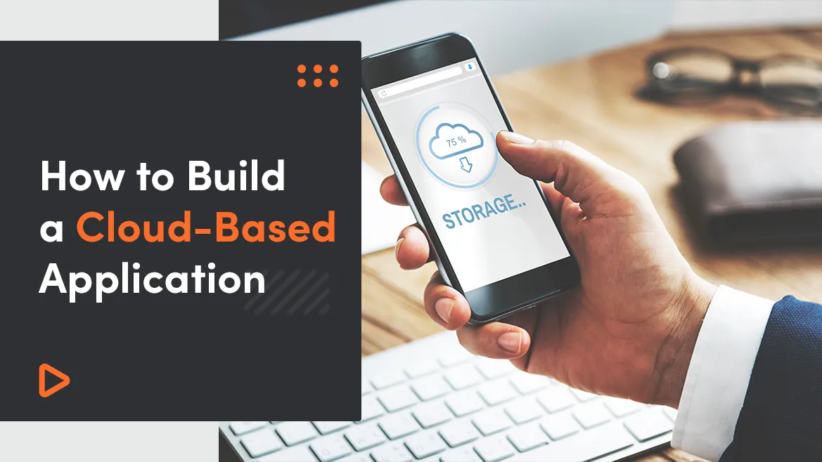 How To Build A Cloud-Based Application