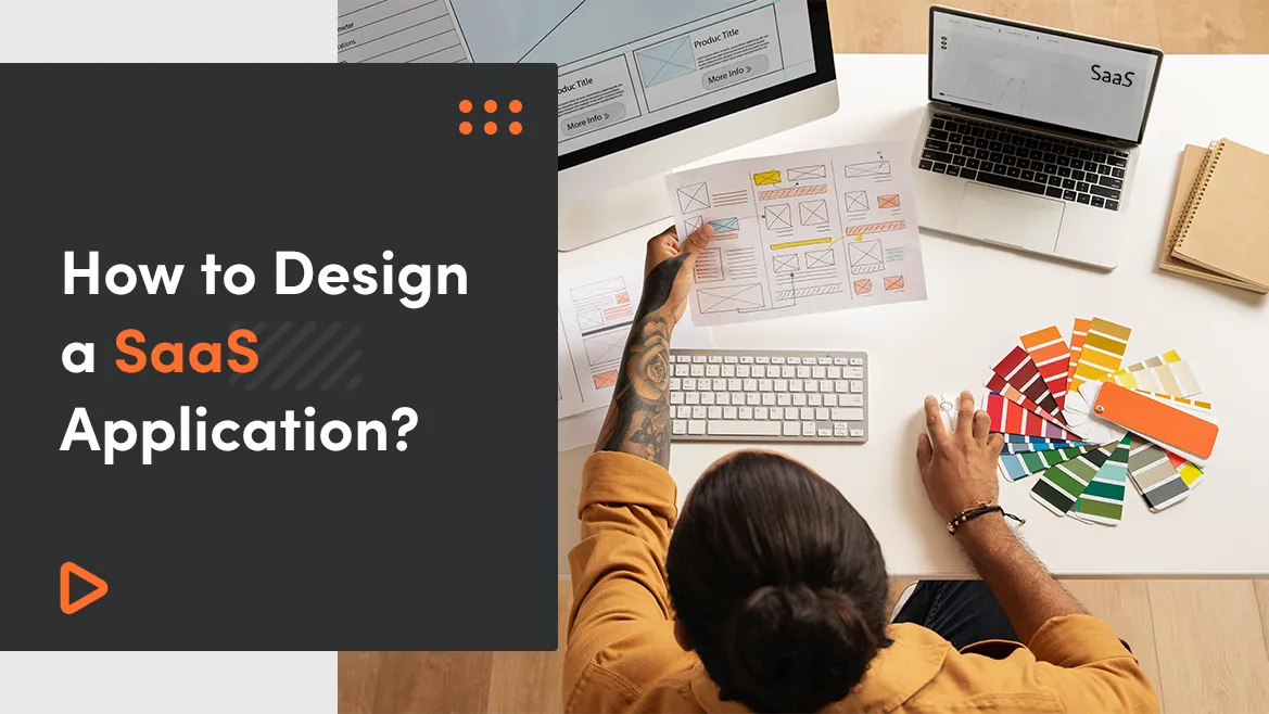 How To Design A SaaS Application? (2024 Update)