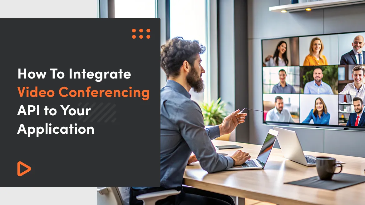 How To Integrate Video Conferencing to Your App in 2024?