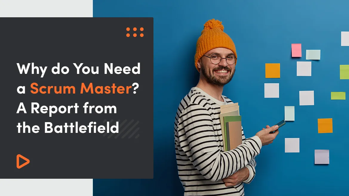 What Does a Scrum Master Do, and Why Do We Need One?