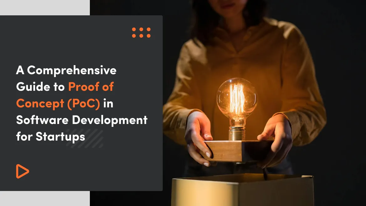 A Comprehensive Guide to Proof of Concept in Software Development for Startups