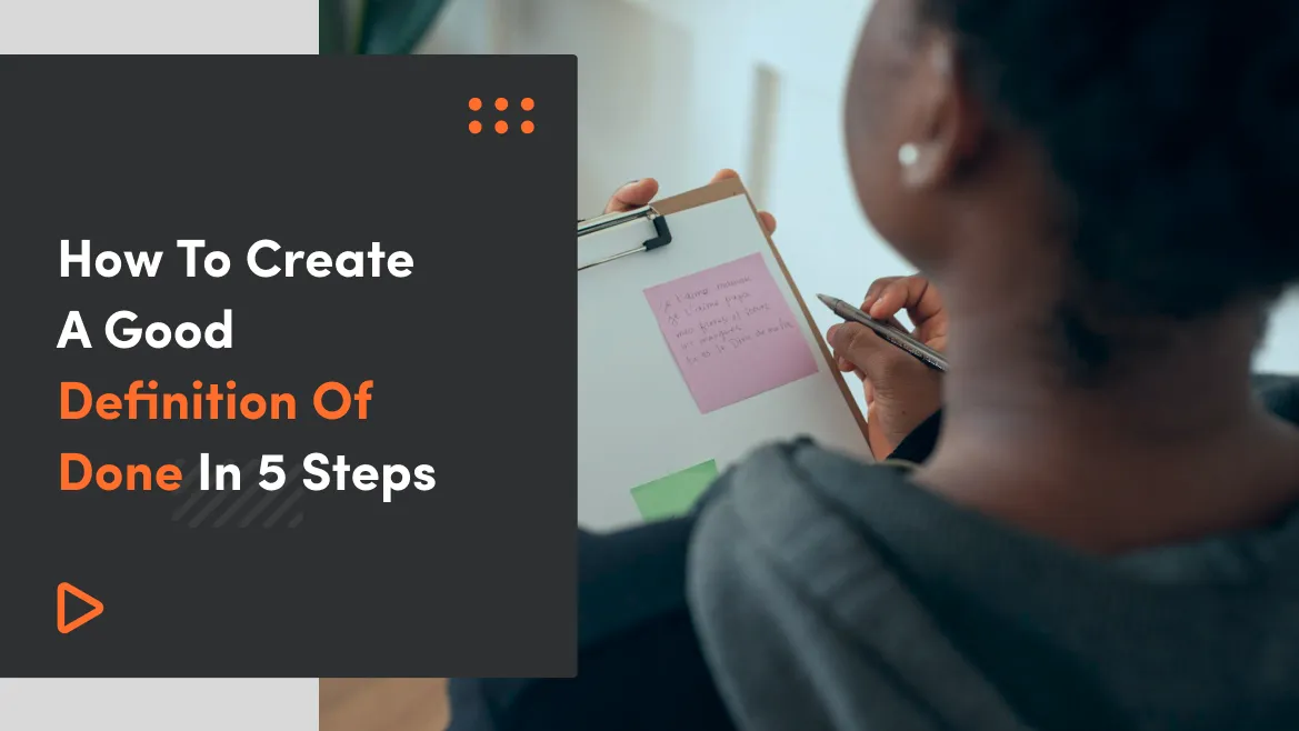 How To Create A Good Definition Of Done In 5 Steps