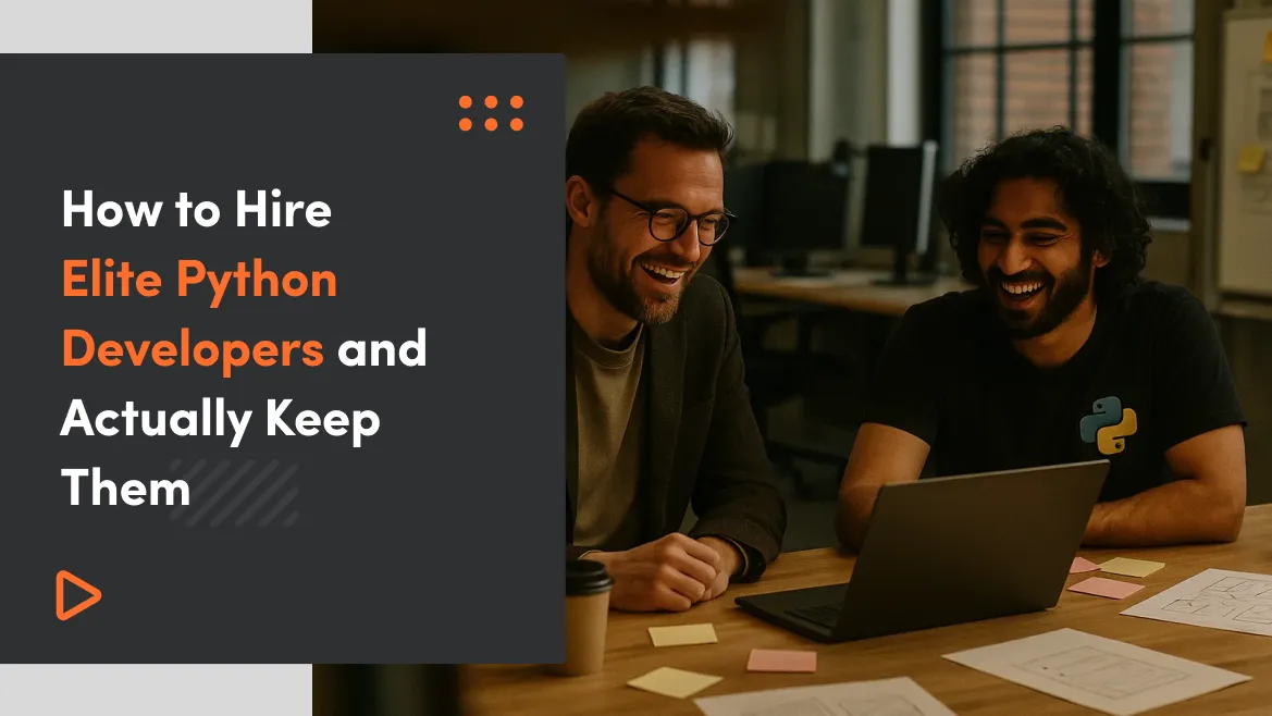 How to Hire Elite Python Developers and Actually Keep Them