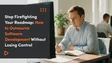 Stop Firefighting Your Roadmap: How to Outsource Software Development Without Losing Control
