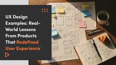 UX Design Examples: Real-World Lessons From Products That Redefined User Experience