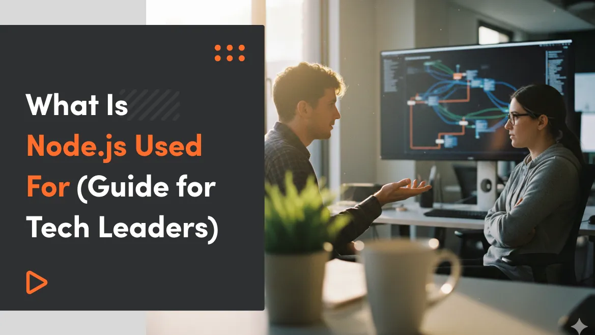 What Is Node.js Used For (Guide for Tech Leaders)