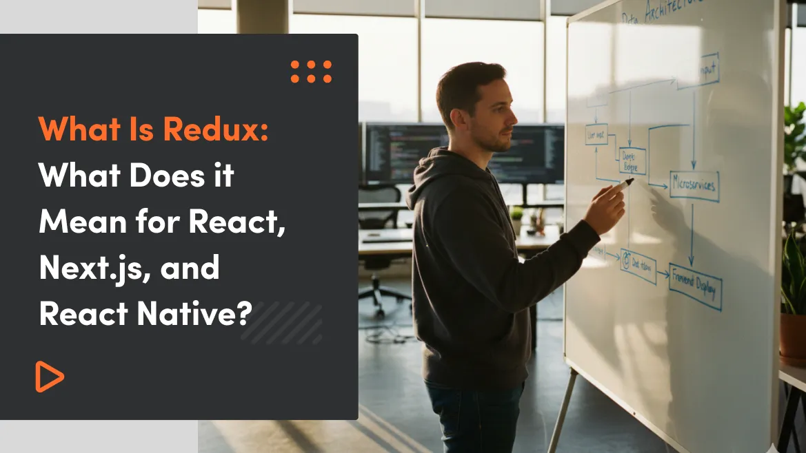What Is Redux: What Does it Mean for React, Next.js, and React Native?