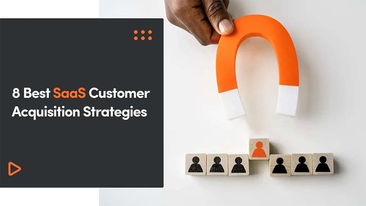 8 Best SaaS Customer Acquisition Strategies 