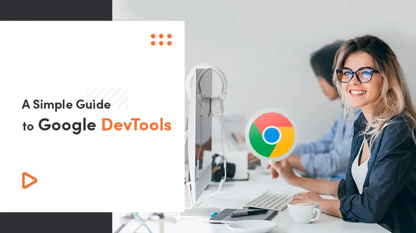 A Simple Guide to Google DevTools