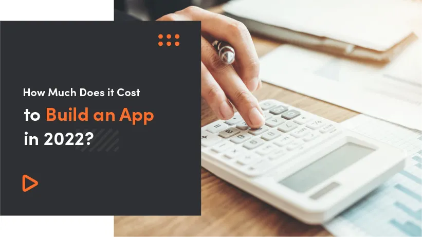 How Much Does it Cost to Build an App in 2022?