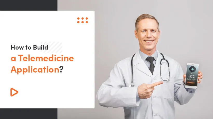 How To Build A Telemedicine Application