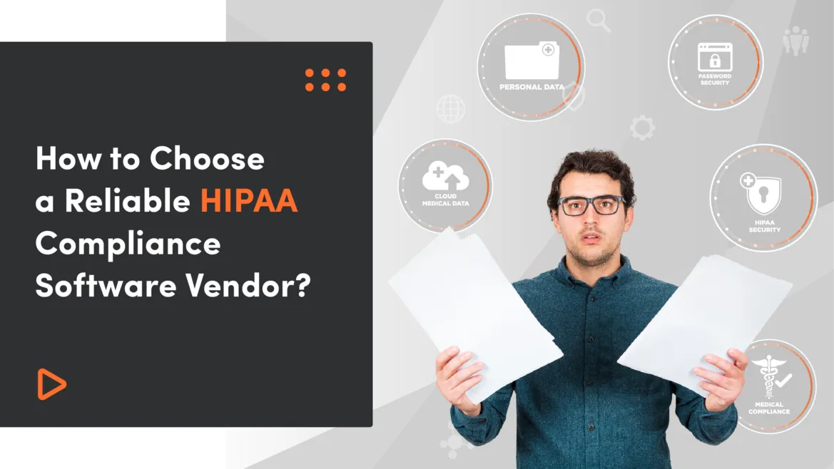 How to Choose a Reliable HIPAA Compliance Software Vendor?