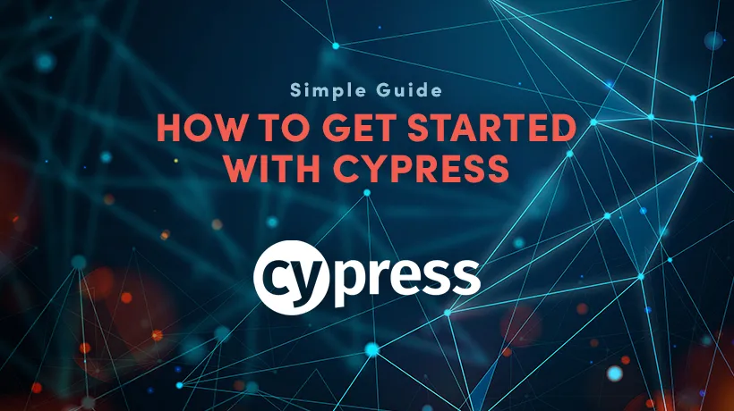 How To Get Started With Cypress? A Simple Guide
