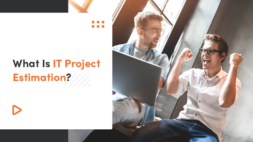 What Is IT Project Estimation?