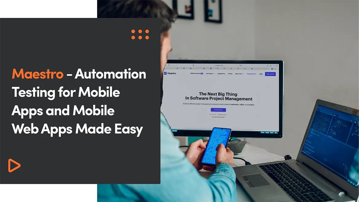 Maestro - Automation Testing for Mobile Apps and Mobile Web Apps Made Easy