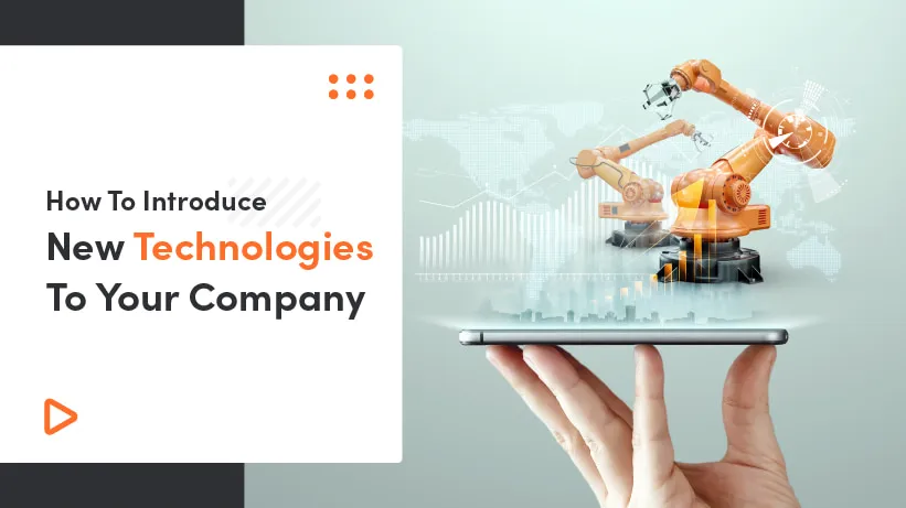 How To Introduce New Technologies To Your Company