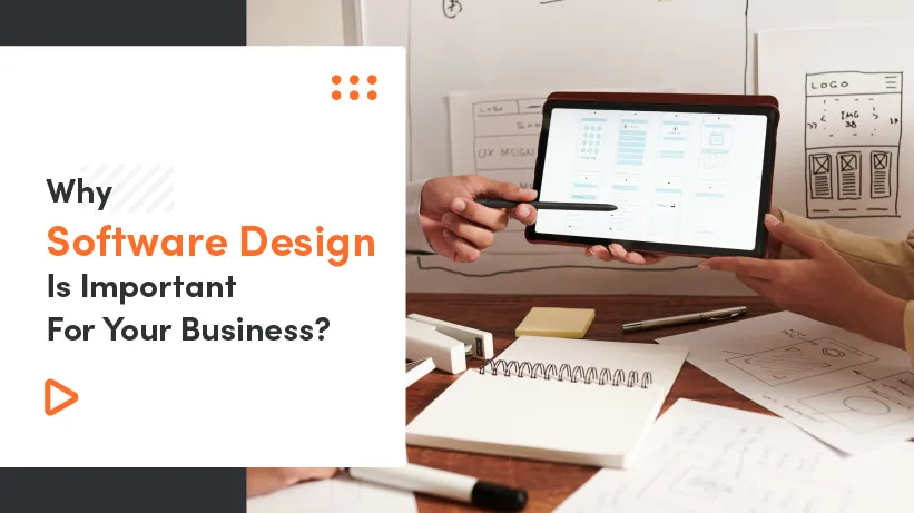 Why Software Design Is Important For Your Business?