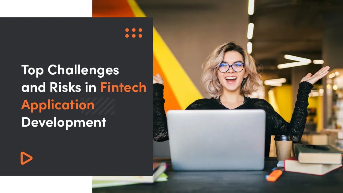 Top Challenges And Risks In Fintech Application Development