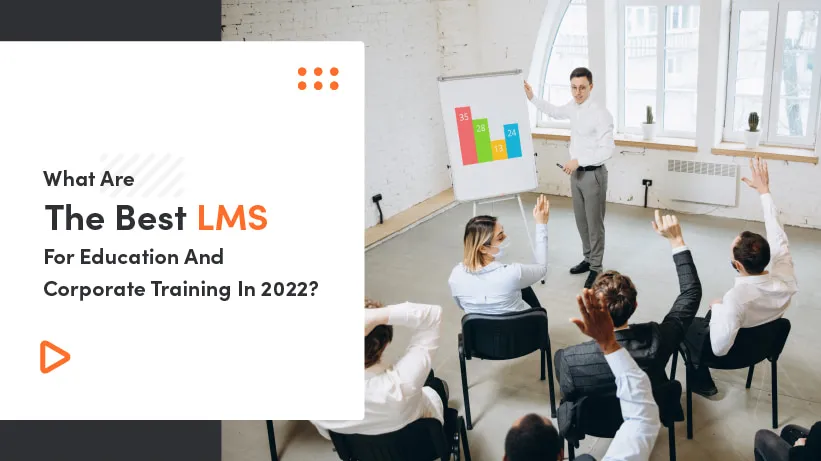 What Are The Best LMS For Corporate Training And Education?