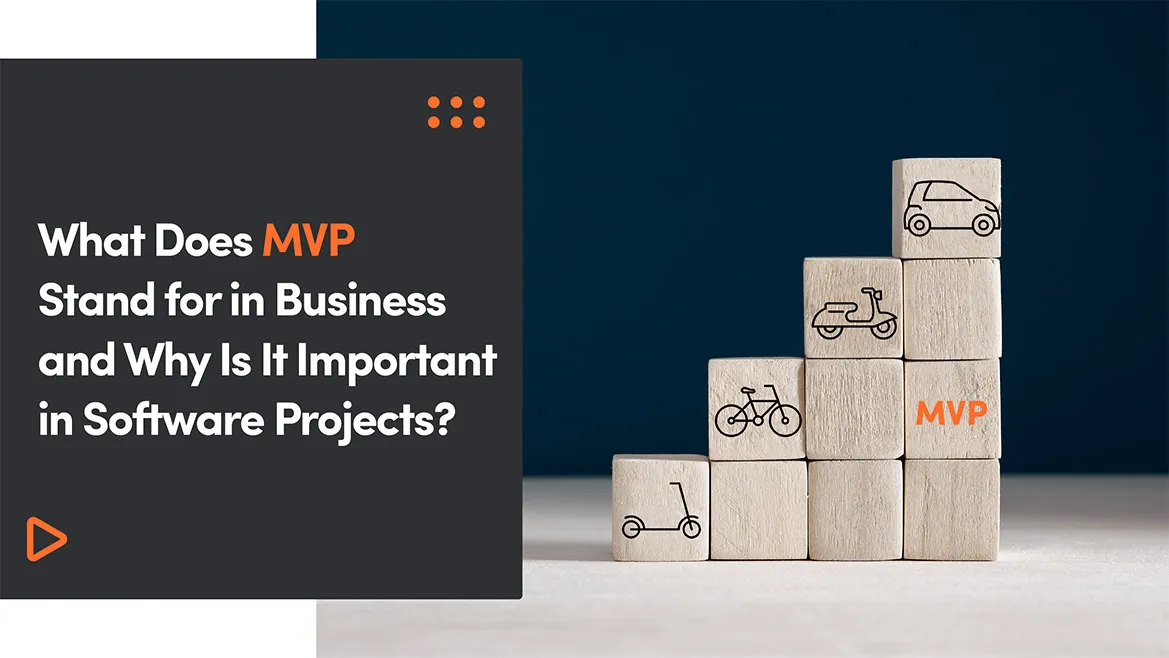 What Does MVP Stand for in Business and Why Is It Important in Software Projects?