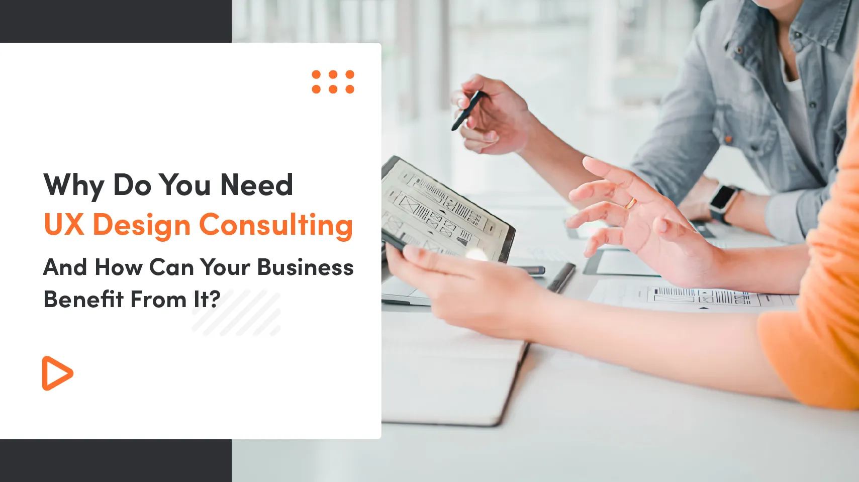 Why Do You Need UX Design Consulting And How Can Your Business Benefit From It?