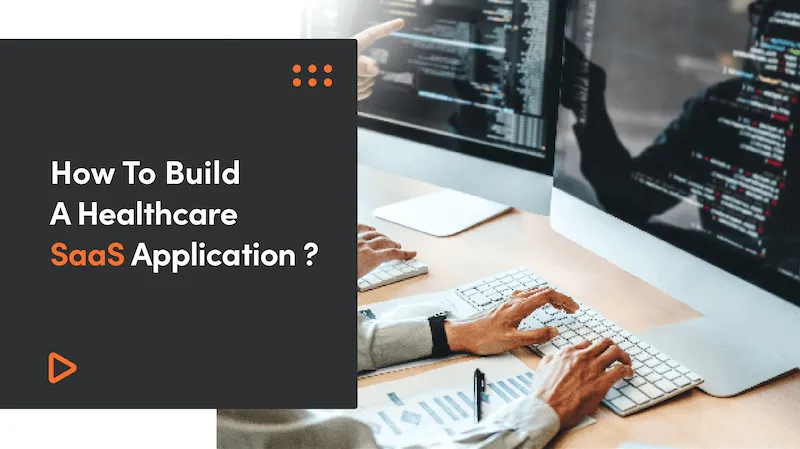 What Is Healthcare SaaS Software And How To Build?