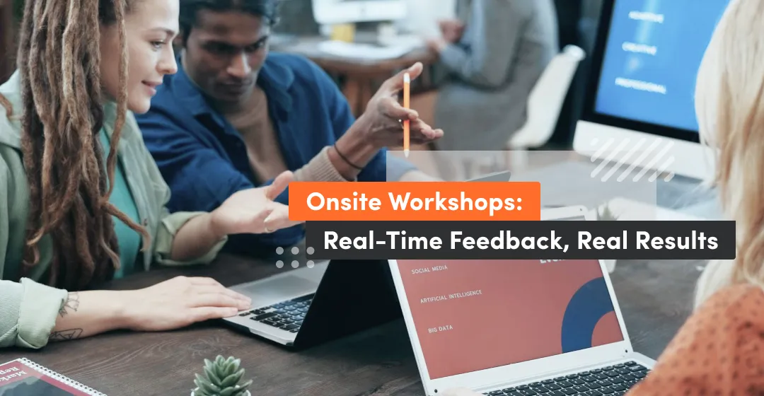 Onsite technical workshops