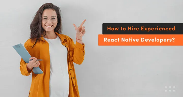 How to hire experienced React Native developers for android and ios app development