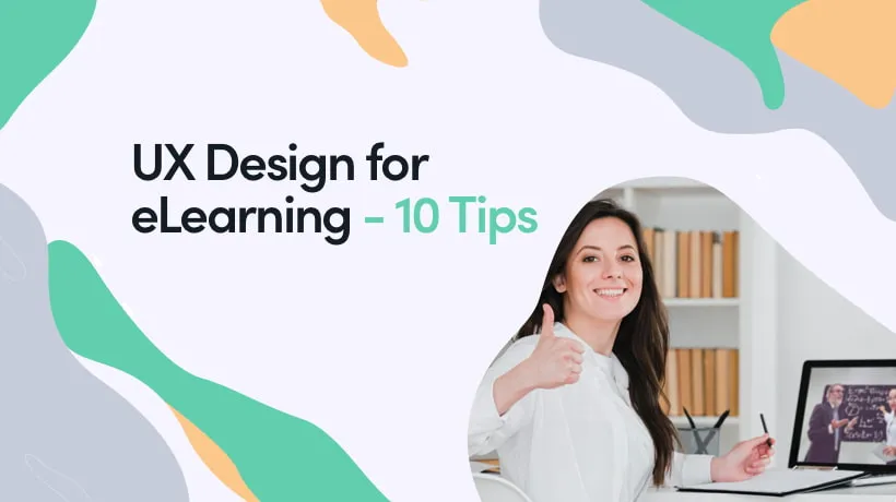 UX Design For Elearning – 10 Tips to Attract Users