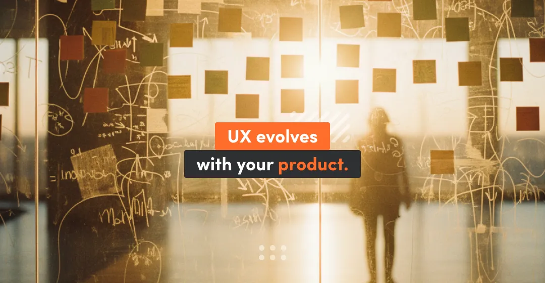 A blurred figure stands behind a glass wall covered with sticky notes and sketches, with the text “UX evolves with your product” overlaid, illustrating how UX design examples change as digital products grow.