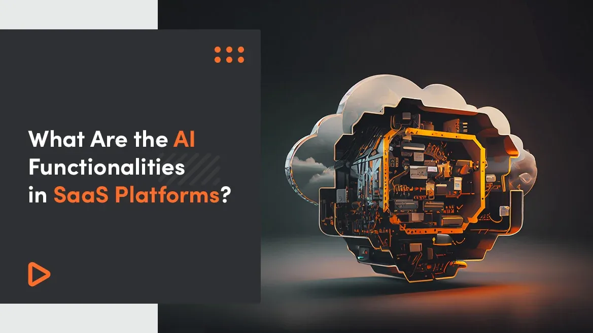 What Are the AI Functionalities in SaaS Platforms?