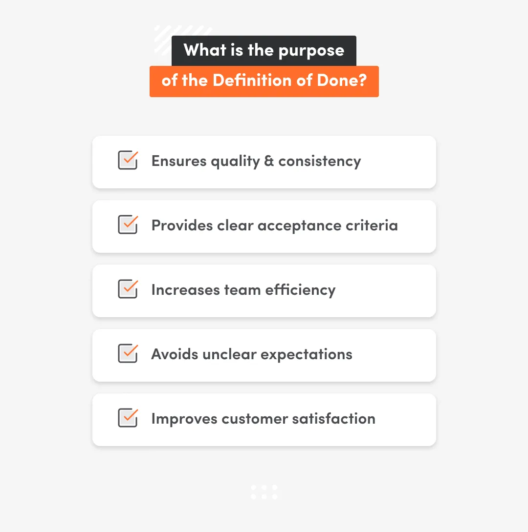 Image shows purpose of the Definition of Done like provides clear acceptance criteria, increases team efficiency etc.