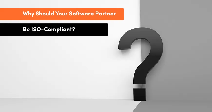 why should your software partner be ISO-compliant