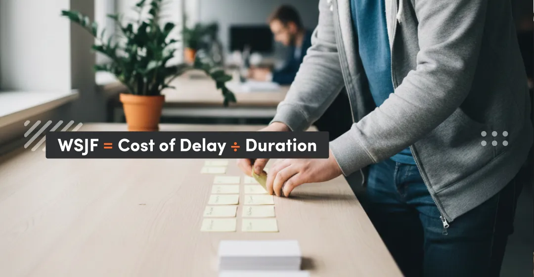 Person arranging sticky notes on a desk, with the overlay text “WSJF — Cost of Delay — Examples”.